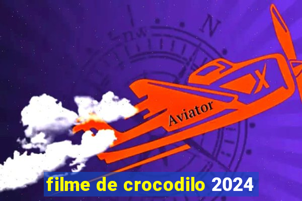 filme de crocodilo 2024